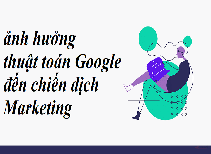Thuật toán Google ảnh hưởng ra sao đến chiến dịch marketing của bạn