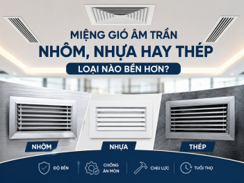 So sánh độ bền miệng gió âm trần